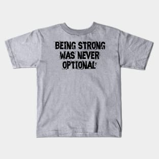 Strength is not optional Kids T-Shirt